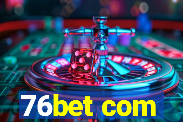 76bet com